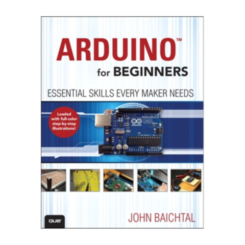 Arduino for Beginners: Essential Skills Every Maker Needs
